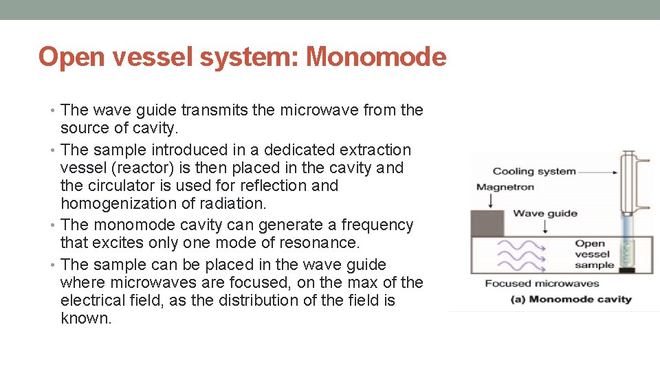 Open vessel system: Monomode • The wave guide transmits the microwave from the source