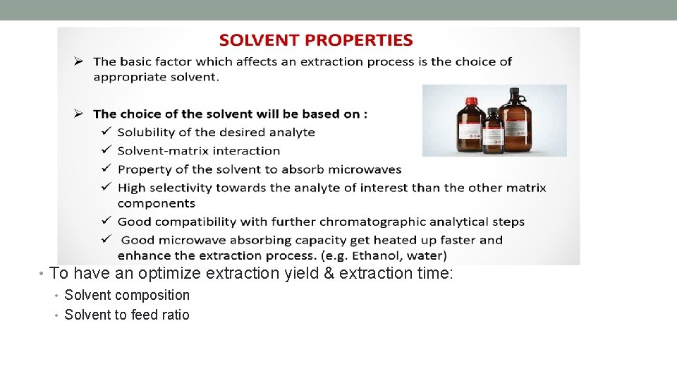  • To have an optimize extraction yield & extraction time: • Solvent composition