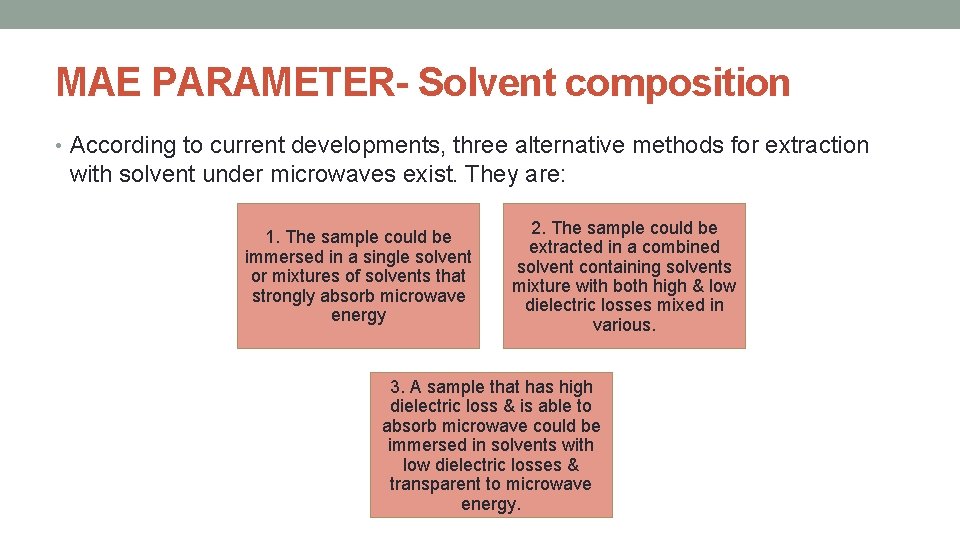 MAE PARAMETER- Solvent composition • According to current developments, three alternative methods for extraction