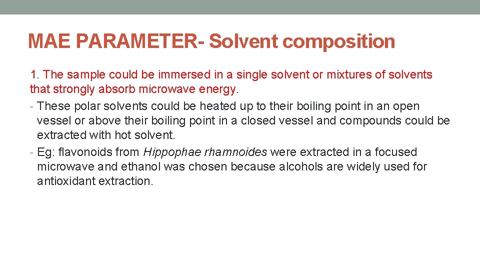 MAE PARAMETER- Solvent composition 1. The sample could be immersed in a single solvent