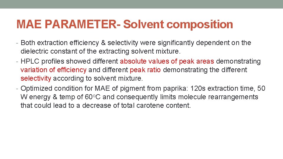 MAE PARAMETER- Solvent composition - Both extraction efficiency & selectivity were significantly dependent on