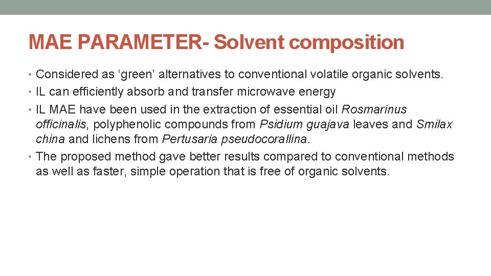 MAE PARAMETER- Solvent composition • Considered as ‘green’ alternatives to conventional volatile organic solvents.