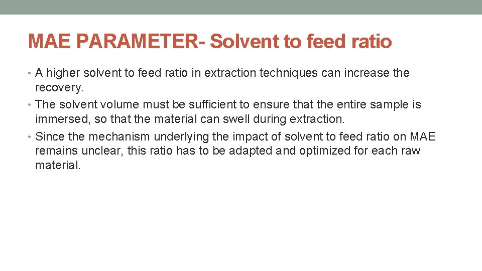 MAE PARAMETER- Solvent to feed ratio • A higher solvent to feed ratio in