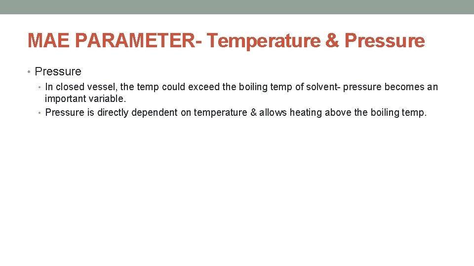 MAE PARAMETER- Temperature & Pressure • In closed vessel, the temp could exceed the