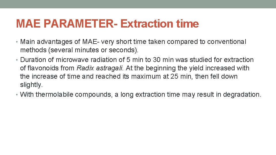 MAE PARAMETER- Extraction time • Main advantages of MAE- very short time taken compared