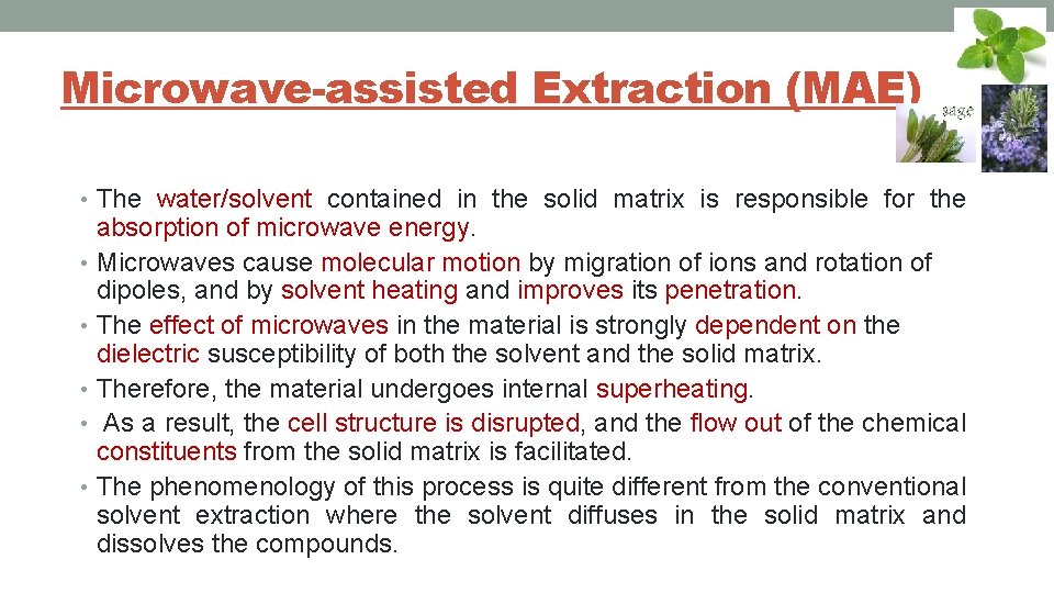 Microwave-assisted Extraction (MAE) • The water/solvent contained in the solid matrix is responsible for