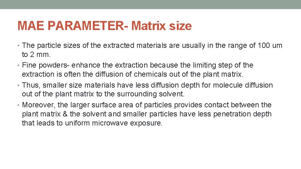 MAE PARAMETER- Matrix size • The particle sizes of the extracted materials are usually