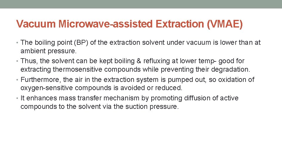 Vacuum Microwave-assisted Extraction (VMAE) • The boiling point (BP) of the extraction solvent under