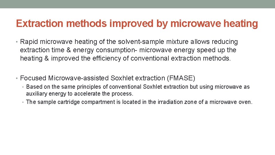 Extraction methods improved by microwave heating • Rapid microwave heating of the solvent-sample mixture