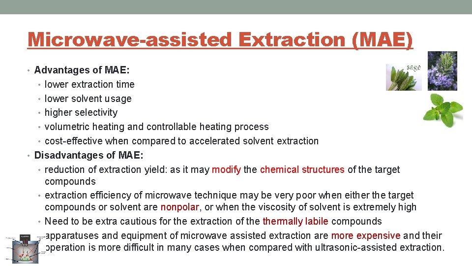 Microwave-assisted Extraction (MAE) • Advantages of MAE: • lower extraction time • lower solvent