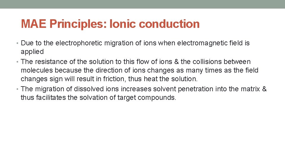 MAE Principles: Ionic conduction • Due to the electrophoretic migration of ions when electromagnetic