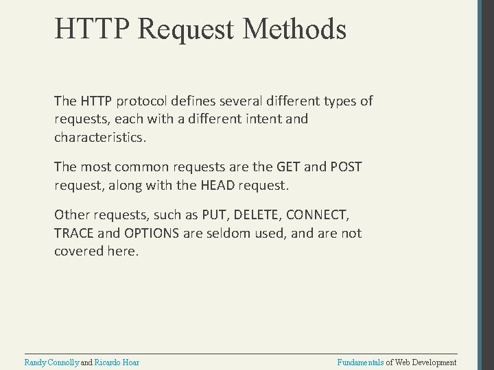 HTTP Request Methods The HTTP protocol defines several different types of requests, each with