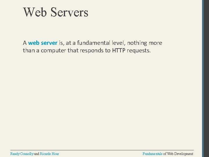 Web Servers A web server is, at a fundamental level, nothing more than a