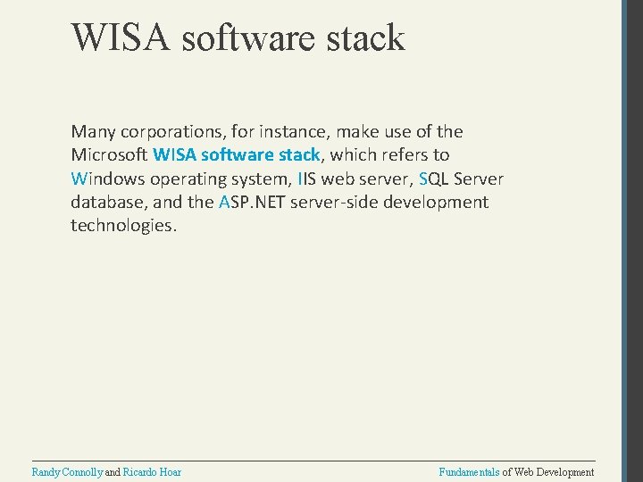 WISA software stack Many corporations, for instance, make use of the Microsoft WISA software