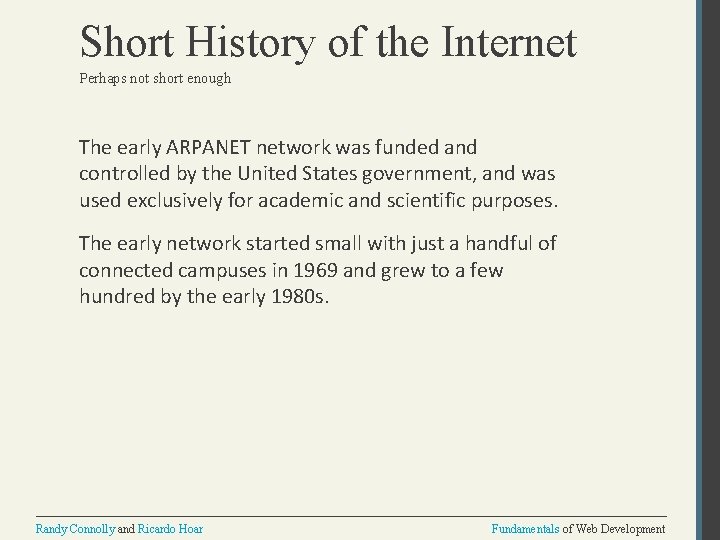 Short History of the Internet Perhaps not short enough The early ARPANET network was