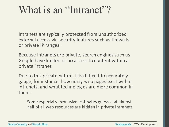 What is an “Intranet”? Intranets are typically protected from unauthorized external access via security
