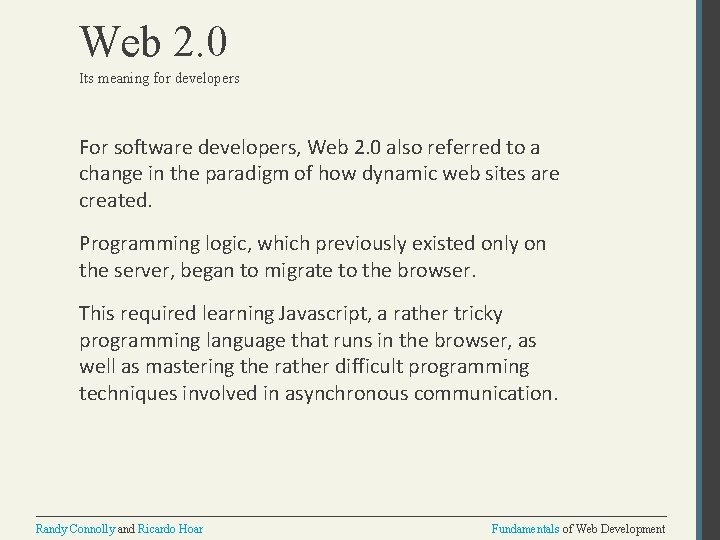 Web 2. 0 Its meaning for developers For software developers, Web 2. 0 also