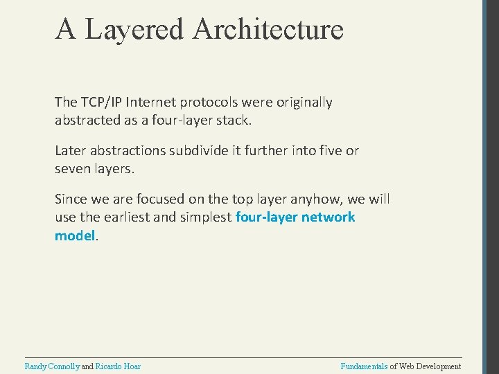 A Layered Architecture The TCP/IP Internet protocols were originally abstracted as a four-layer stack.