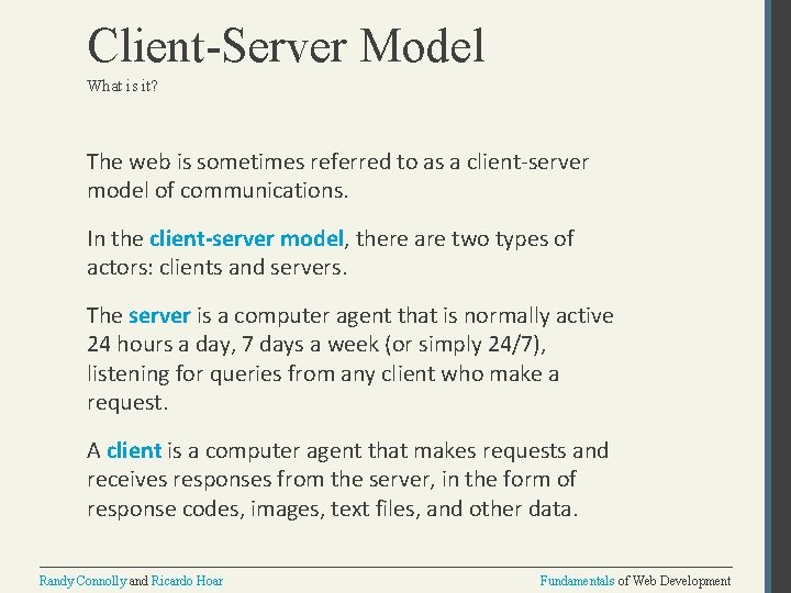 Client-Server Model What is it? The web is sometimes referred to as a client-server