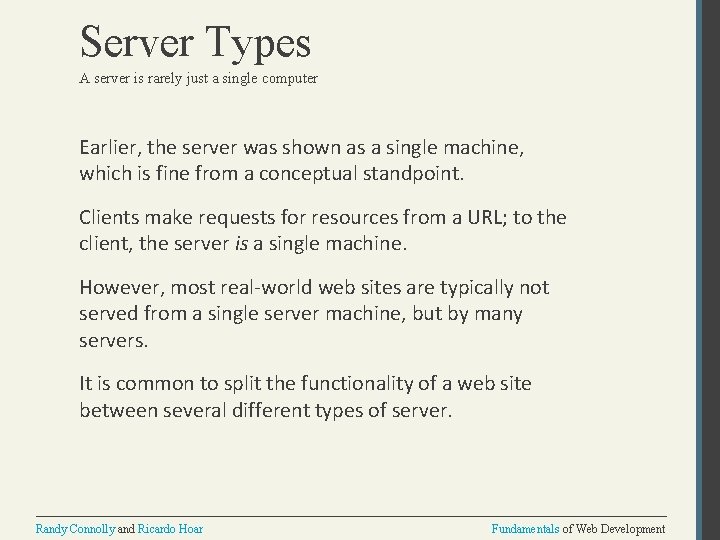 Server Types A server is rarely just a single computer Earlier, the server was