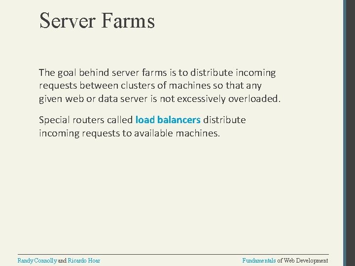 Server Farms The goal behind server farms is to distribute incoming requests between clusters