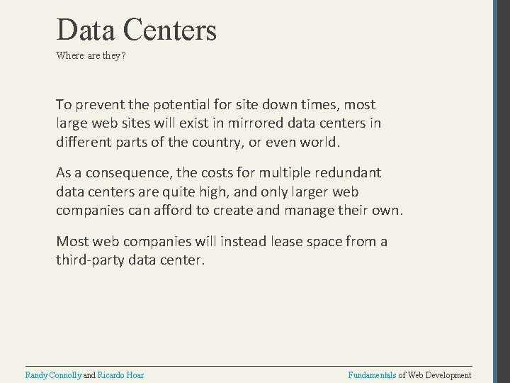 Data Centers Where are they? To prevent the potential for site down times, most