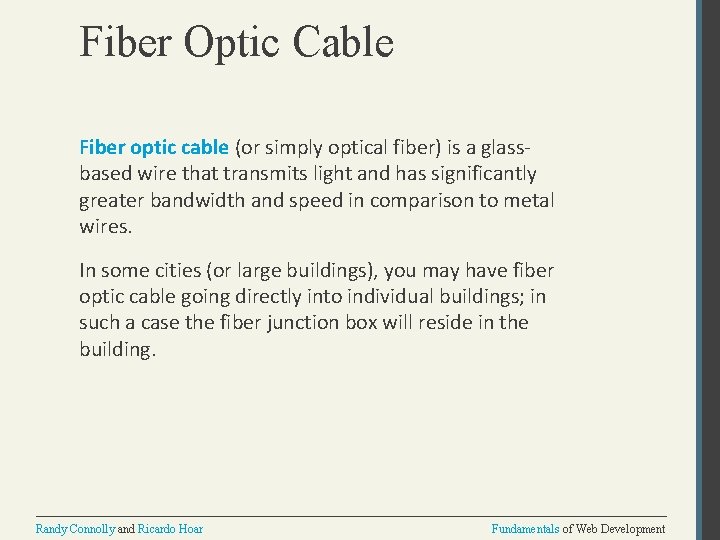 Fiber Optic Cable Fiber optic cable (or simply optical fiber) is a glassbased wire