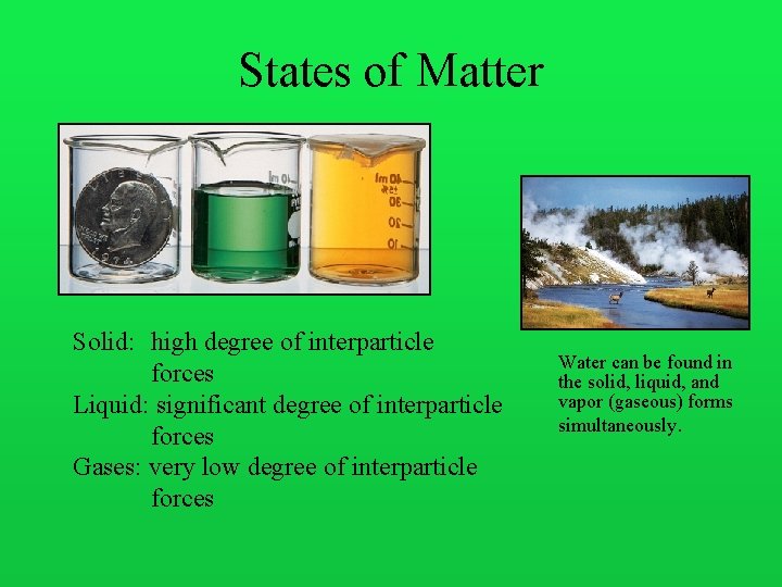 States of Matter Solid: high degree of interparticle forces Liquid: significant degree of interparticle