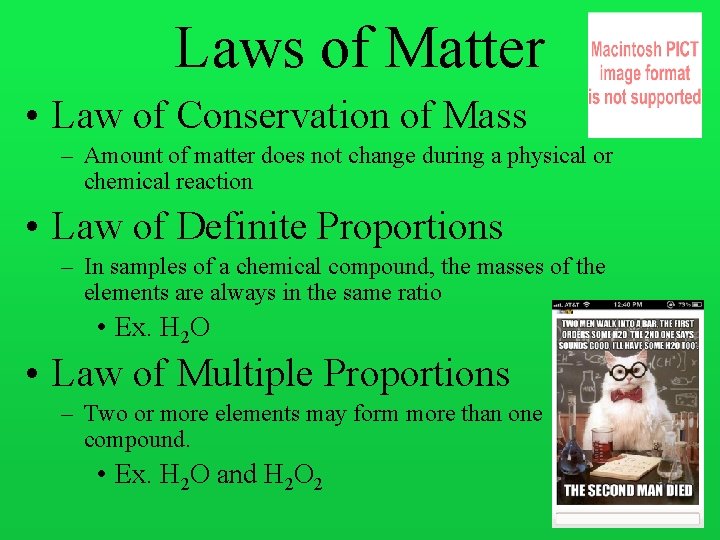 Laws of Matter • Law of Conservation of Mass – Amount of matter does