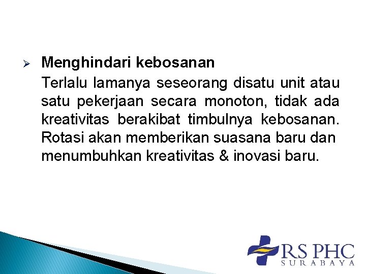 Ø Menghindari kebosanan Terlalu lamanya seseorang disatu unit atau satu pekerjaan secara monoton, tidak