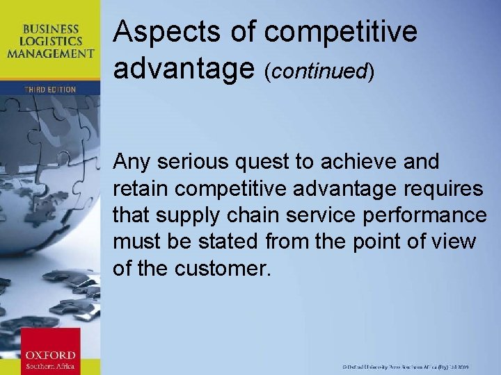 Aspects of competitive advantage (continued) Any serious quest to achieve and retain competitive advantage
