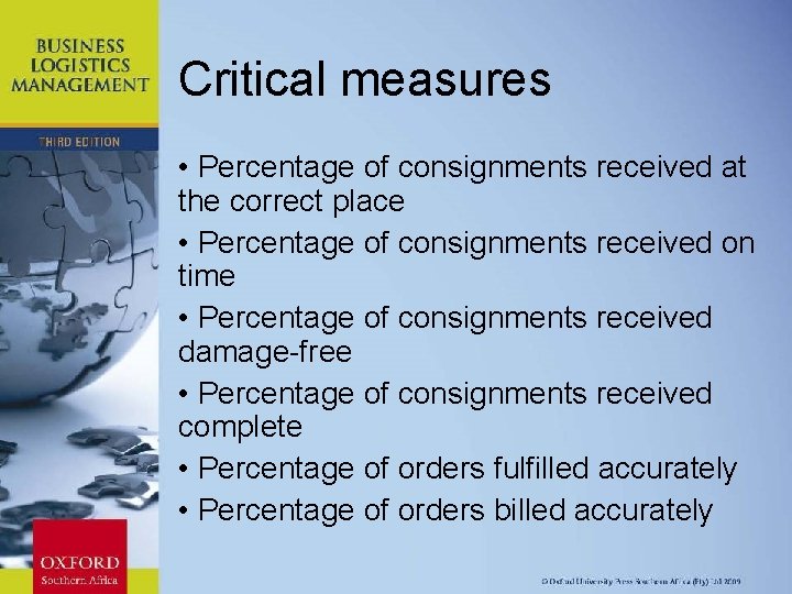 Critical measures • Percentage of consignments received at the correct place • Percentage of