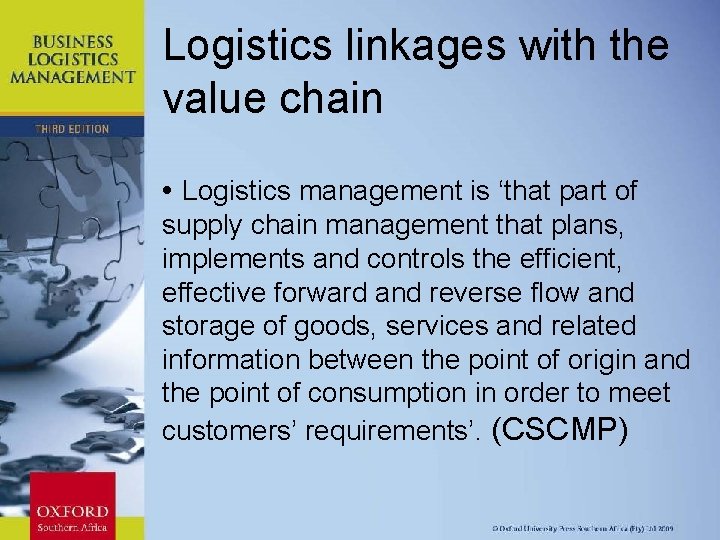 Logistics linkages with the value chain • Logistics management is ‘that part of supply
