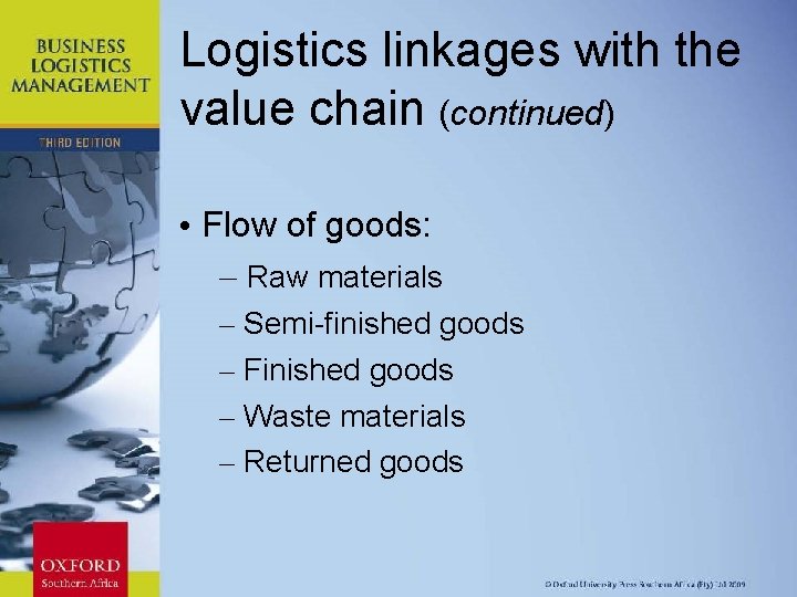 Logistics linkages with the value chain (continued) • Flow of goods: – Raw materials