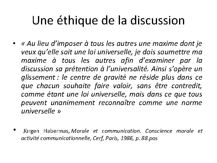 Une éthique de la discussion • « Au lieu d’imposer à tous les autres