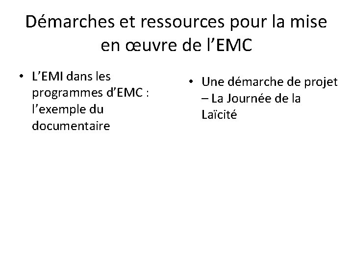 Démarches et ressources pour la mise en œuvre de l’EMC • L’EMI dans les