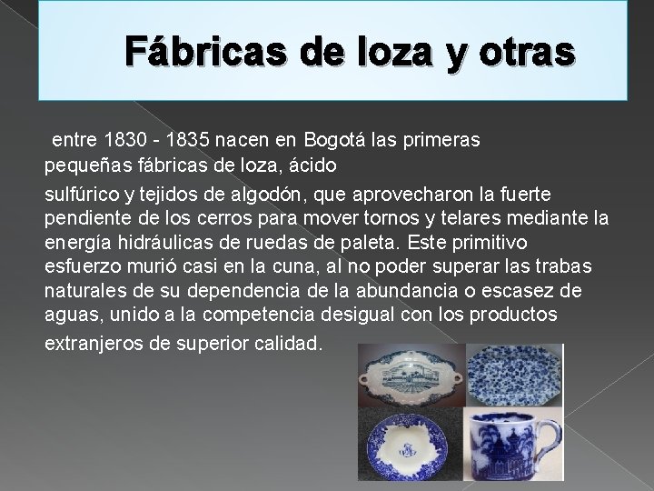 Fábricas de loza y otras entre 1830 - 1835 nacen en Bogotá las primeras