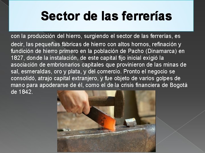 Sector de las ferrerías con la producción del hierro, surgiendo el sector de las