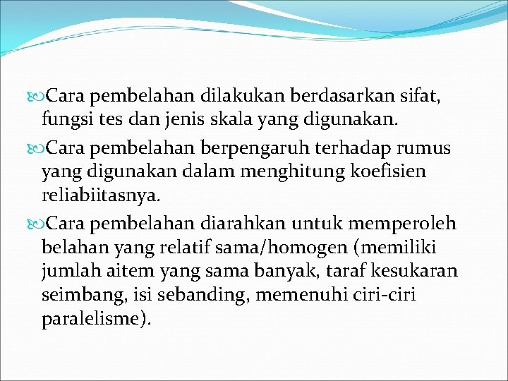  Cara pembelahan dilakukan berdasarkan sifat, fungsi tes dan jenis skala yang digunakan. Cara