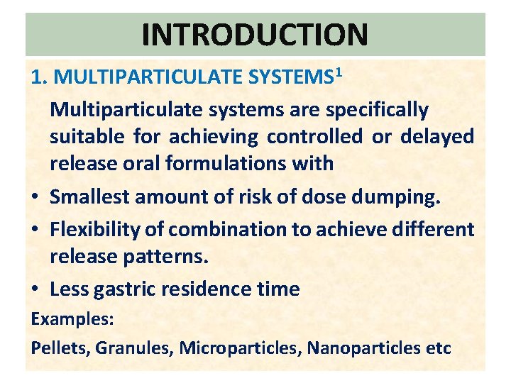 INTRODUCTION 1. MULTIPARTICULATE SYSTEMS 1 Multiparticulate systems are specifically suitable for achieving controlled or INTRODUCTION 1. MULTIPARTICULATE SYSTEMS 1 Multiparticulate systems are specifically suitable for achieving controlled or