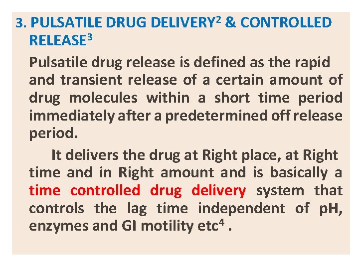 3. PULSATILE DRUG DELIVERY 2 & CONTROLLED RELEASE 3 Pulsatile drug release is defined 3. PULSATILE DRUG DELIVERY 2 & CONTROLLED RELEASE 3 Pulsatile drug release is defined