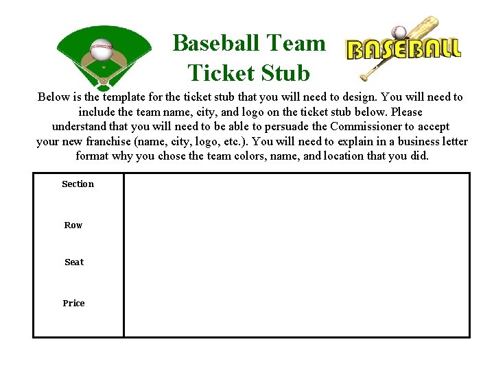 Baseball Team Ticket Stub Below is the template for the ticket stub that you