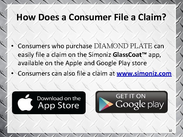 How Does a Consumer File a Claim? • Consumers who purchase DIAMOND PLATE can