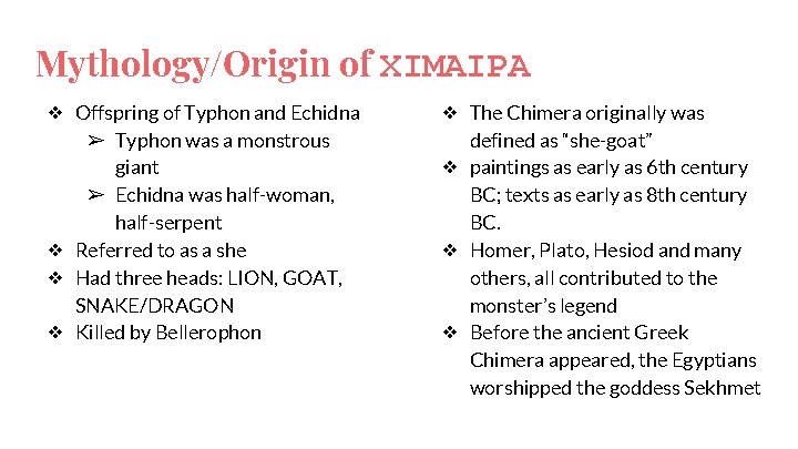 Mythology/Origin of ΧΙΜΑΙΡΑ ❖ Offspring of Typhon and Echidna ➢ Typhon was a monstrous Mythology/Origin of ΧΙΜΑΙΡΑ ❖ Offspring of Typhon and Echidna ➢ Typhon was a monstrous