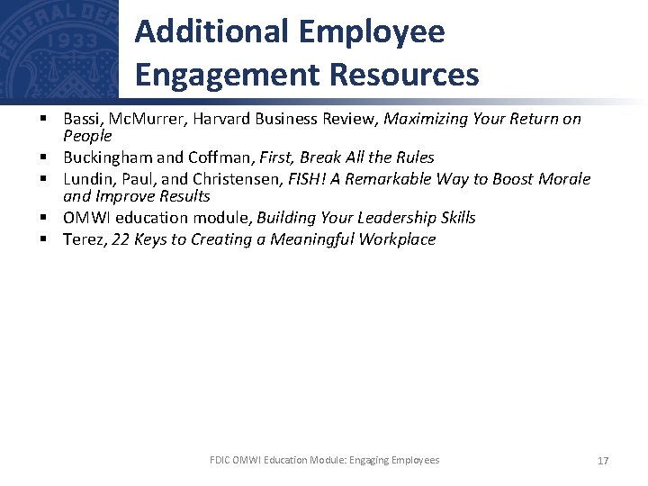 Additional Employee Engagement Resources § Bassi, Mc. Murrer, Harvard Business Review, Maximizing Your Return