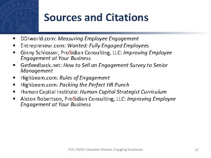 Sources and Citations § DDIworld. com: Measuring Employee Engagement § Entrepreneur. com: Wanted: Fully