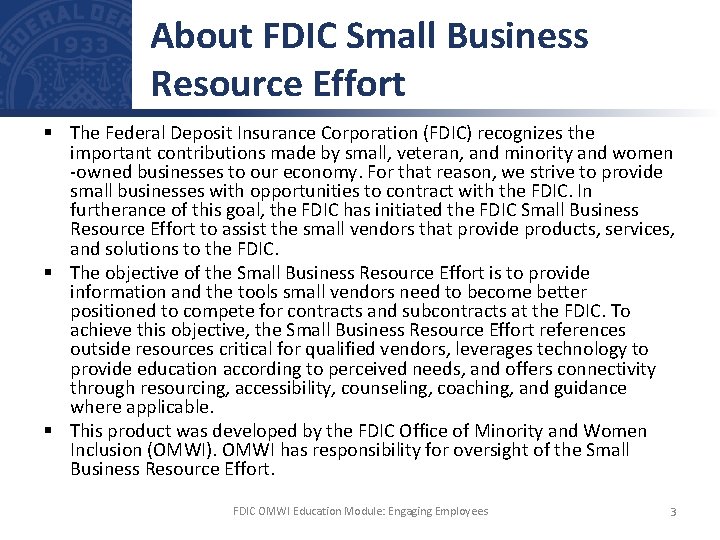 About FDIC Small Business Resource Effort § The Federal Deposit Insurance Corporation (FDIC) recognizes