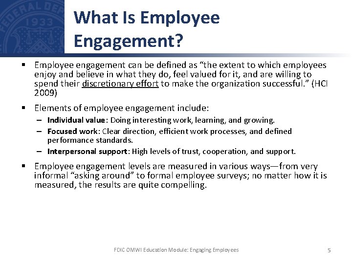 What Is Employee Engagement? § Employee engagement can be defined as “the extent to