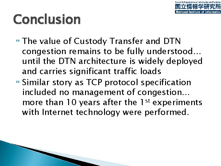 Conclusion The value of Custody Transfer and DTN congestion remains to be fully understood… Conclusion The value of Custody Transfer and DTN congestion remains to be fully understood…
