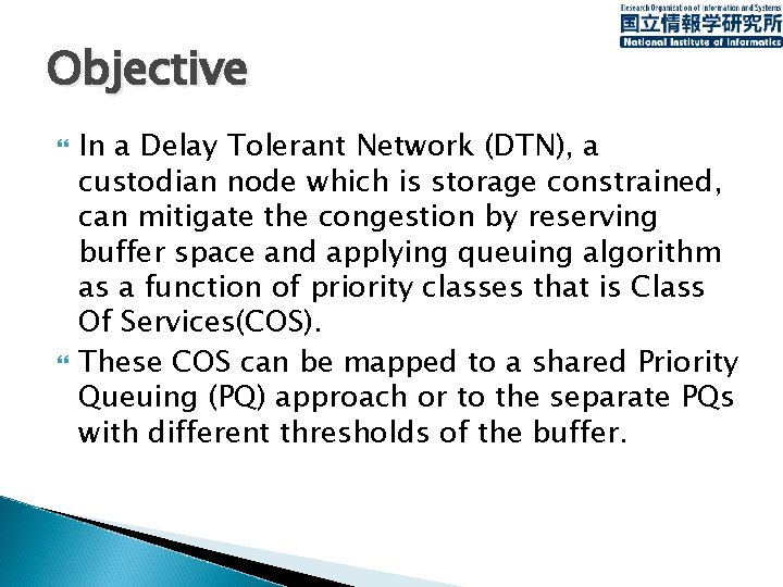 Objective In a Delay Tolerant Network (DTN), a custodian node which is storage constrained,